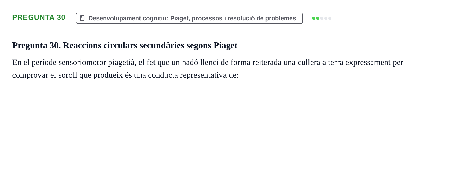 Enunciado: Pregunta 30 · Aprendizaje y Desarrollo de la Personalidad URV Examen 1a Convocatòria: Psicologia Evolutiva