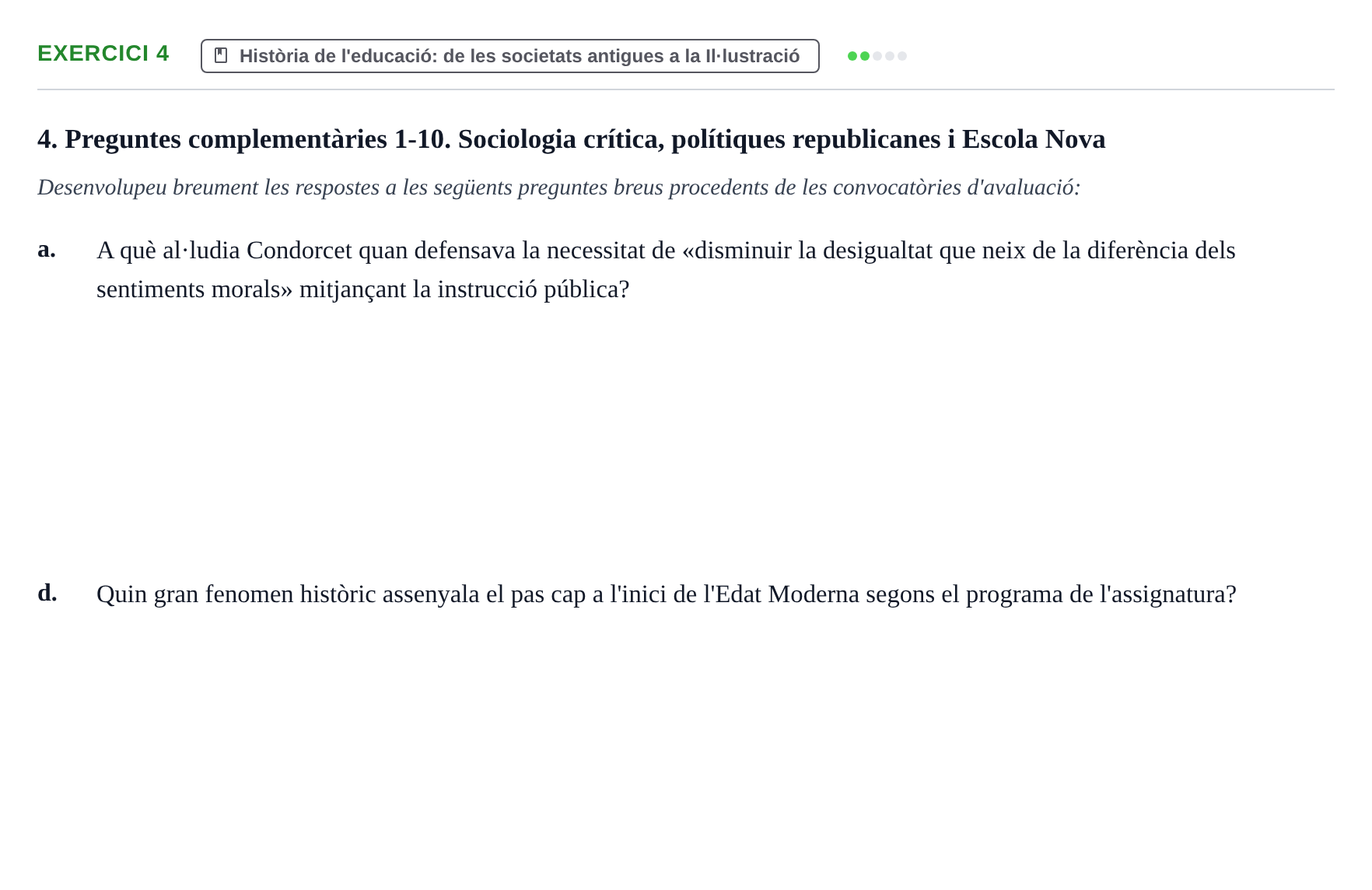 Enunciado: Ejercicio 4 - Història de l'educació: de les societats anti… · Sociedad, Familia y Educación URV Examen de Societat, Família i Educació: Recull de preguntes del primer quadrimestre