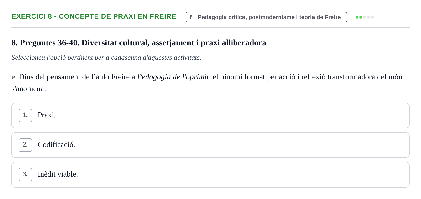 Enunciado: Ejercicio 8 - Concepte de praxi en Freire · Sociedad, Familia y Educación URV Examen de segon quadrimestre i recuperació