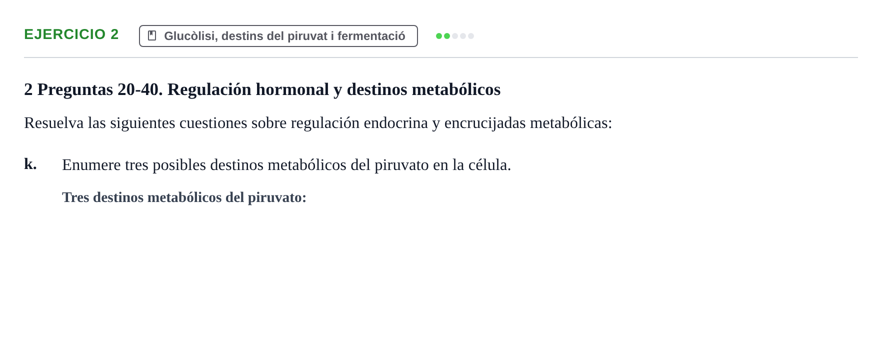Enunciado: Ejercicio 2 - Glucòlisi, destins del piruvat i fermentació · Bioquímica URV Examen de Bioquímica: Cuestiones de Metabolismo y Bioenergética