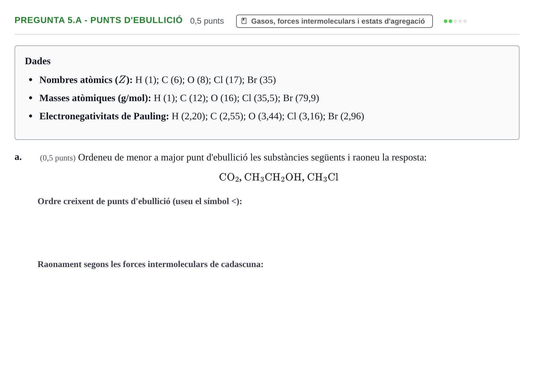 Enunciado: Pregunta 5.a - Punts d'ebullició · Química I URV 2022