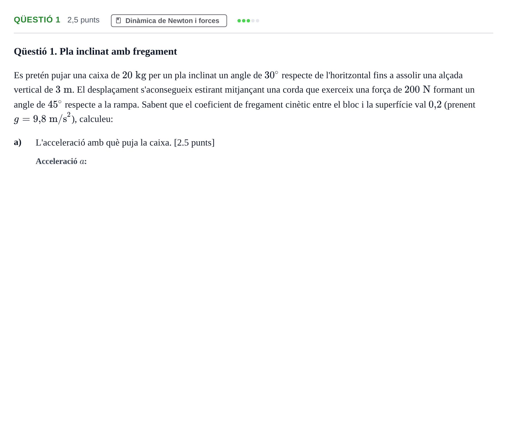 Enunciado: Ejercicio Qüestió 1 - Dinàmica de Newton i forces · Física I URV Examen de Física I