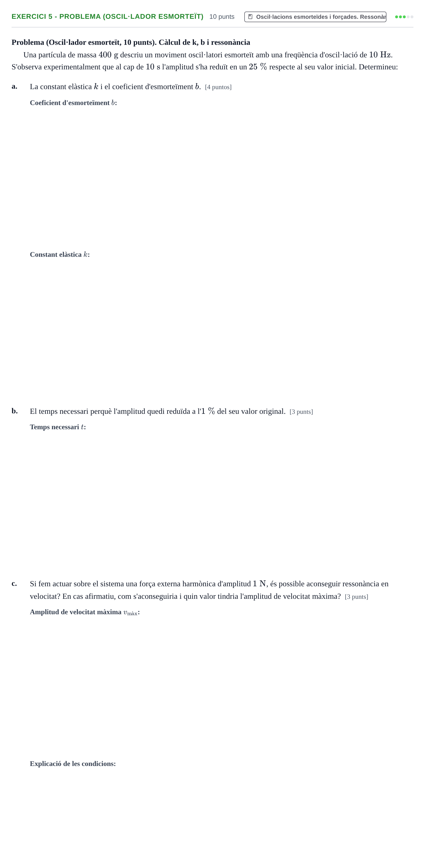 Enunciado: Ejercicio 5 - Problema (Oscil·lador esmorteït) · Física I URV 2021