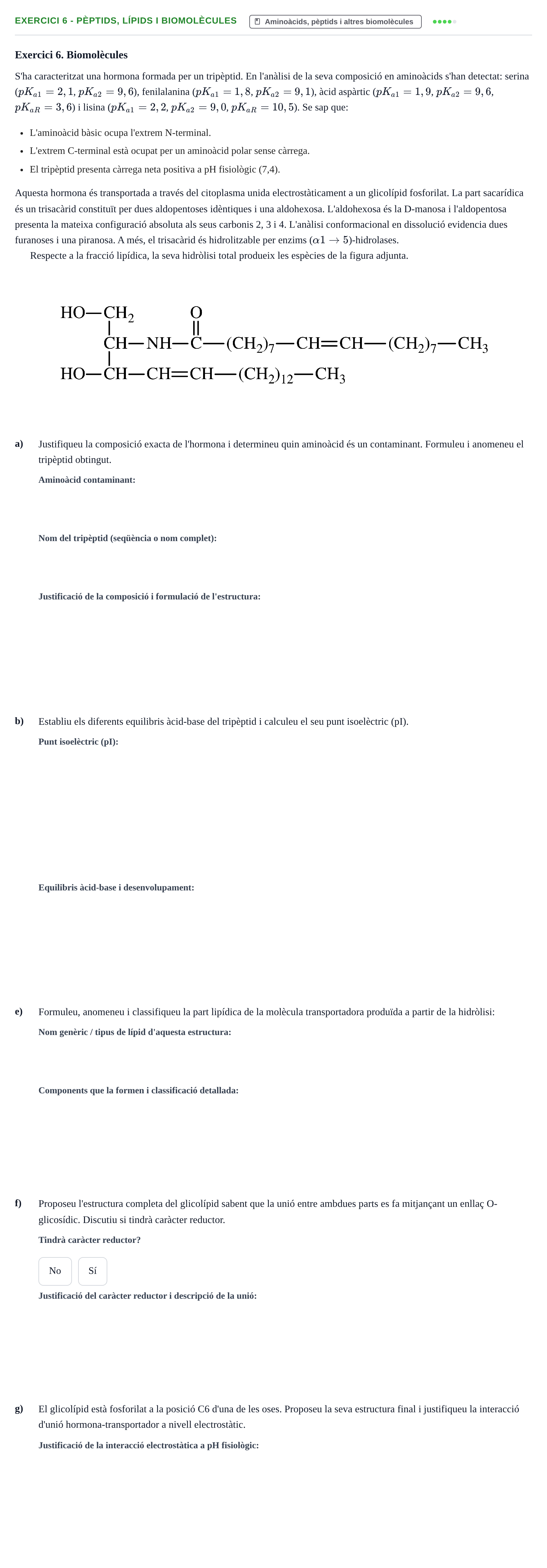 Enunciado: Exercici 6 - Pèptids, lípids i biomolècules · Química UB 2017