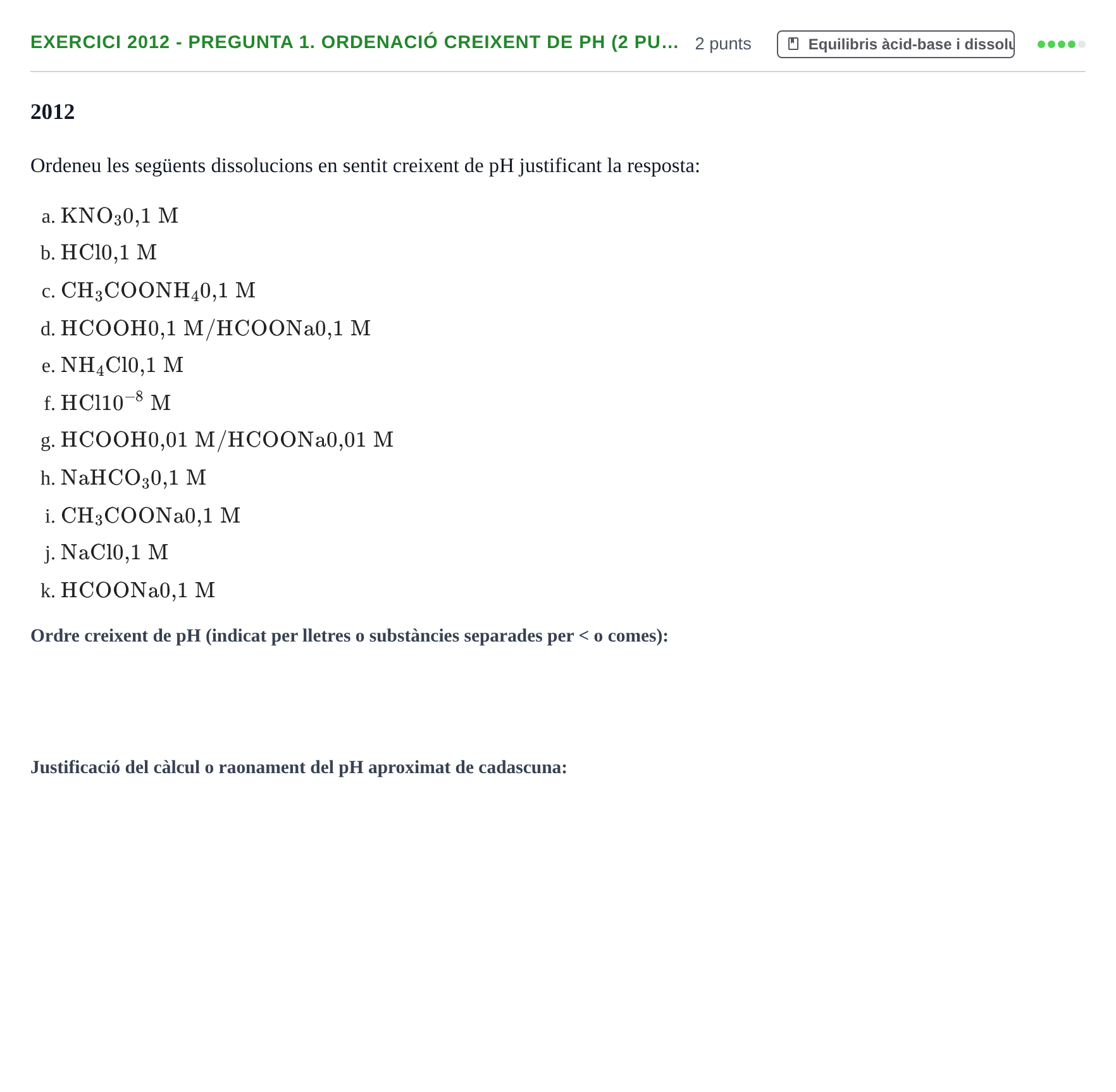 Enunciado: Ejercicio 2012 - Pregunta 1. Ordenació creixent de pH (2 pu… · Química II URV 2012