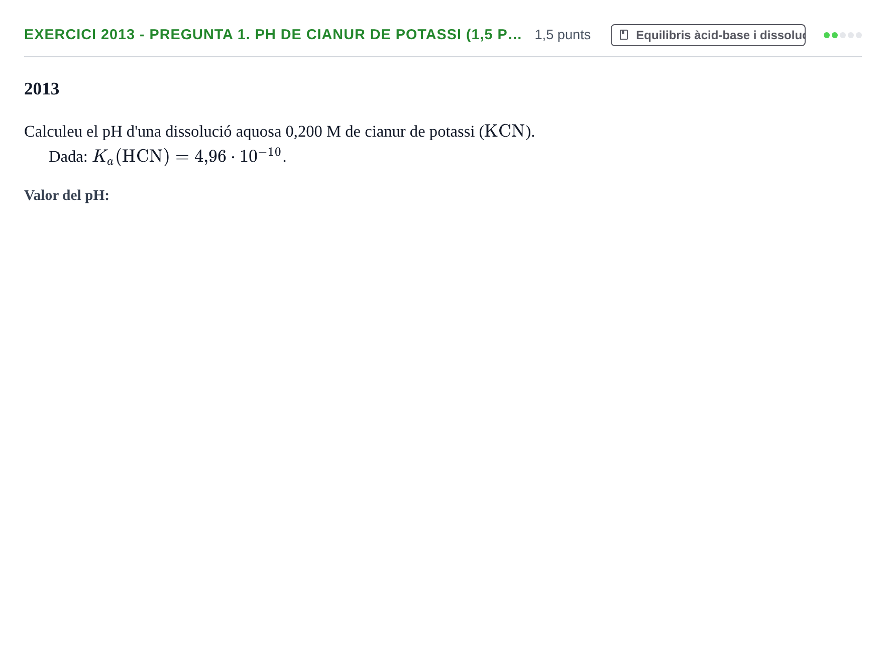 Enunciado: Ejercicio 2013 - Pregunta 1. pH de cianur de potassi (1,5 p… · Química II URV 2012