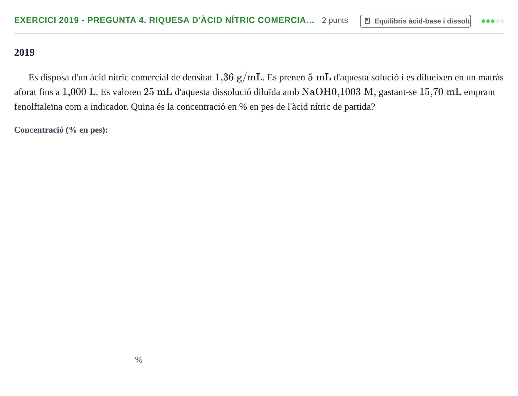 Enunciado: Ejercicio 2019 - Pregunta 4. Riquesa d'àcid nítric comercia… · Química II URV 2012