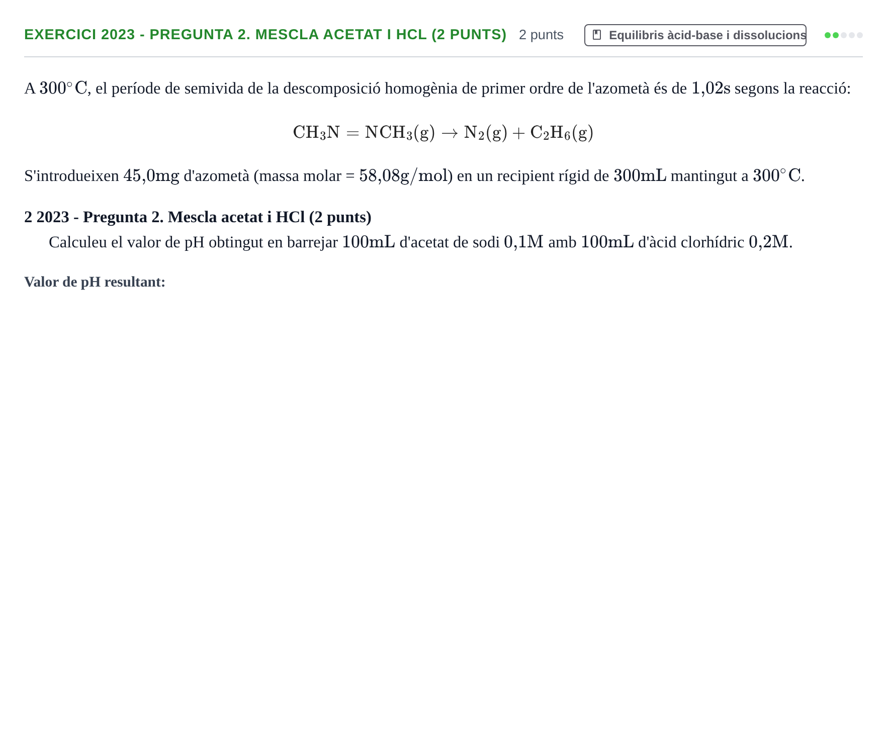 Enunciado: Ejercicio 2023 - Pregunta 2. Mescla acetat i HCl (2 punts) · Química II URV 2012