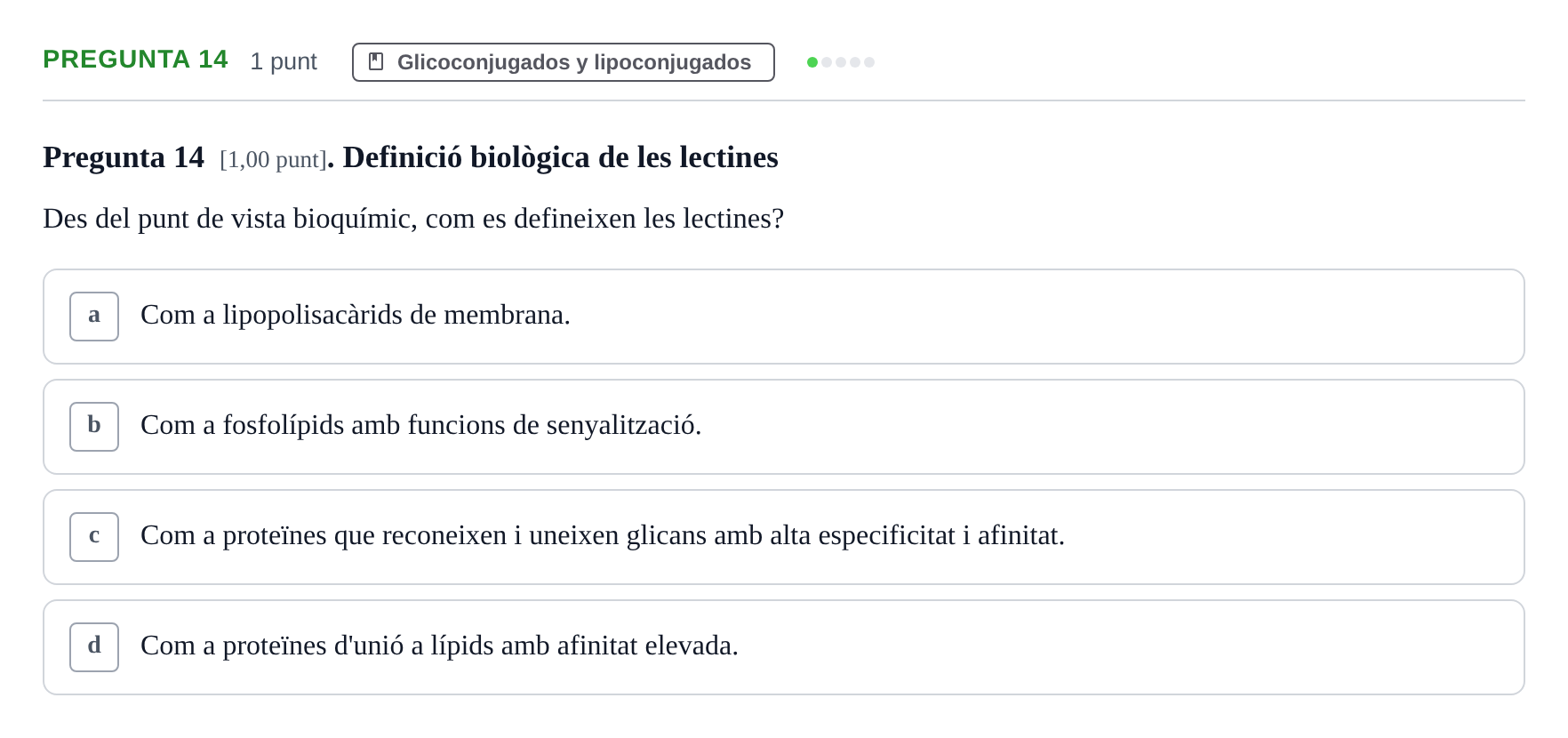 Enunciado: Pregunta 14 · Bioquímica UB Qüestionari d'autoavaluació: Tema 5. Glico i Lipoconjugats