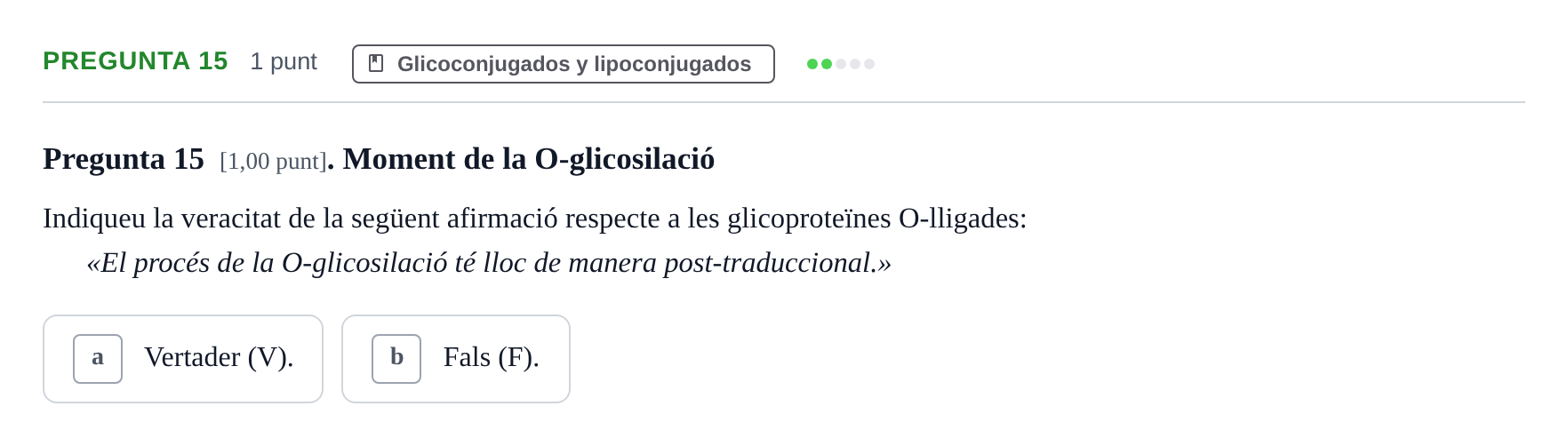 Enunciado: Pregunta 15 · Bioquímica UB Qüestionari d'autoavaluació: Tema 5. Glico i Lipoconjugats