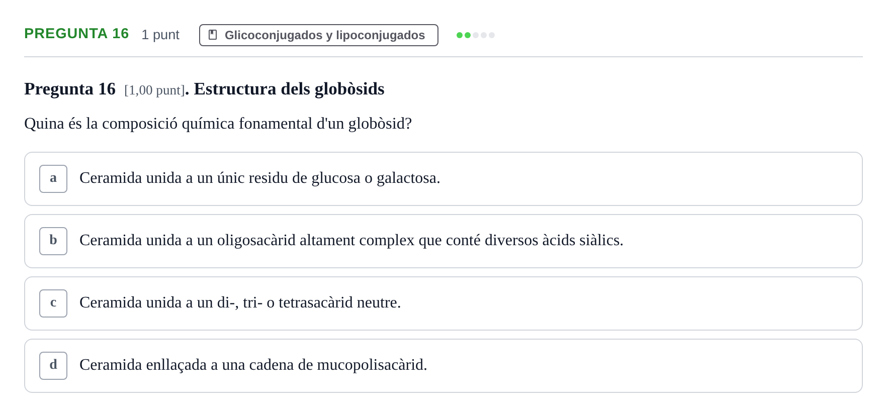 Enunciado: Pregunta 16 · Bioquímica UB Qüestionari d'autoavaluació: Tema 5. Glico i Lipoconjugats