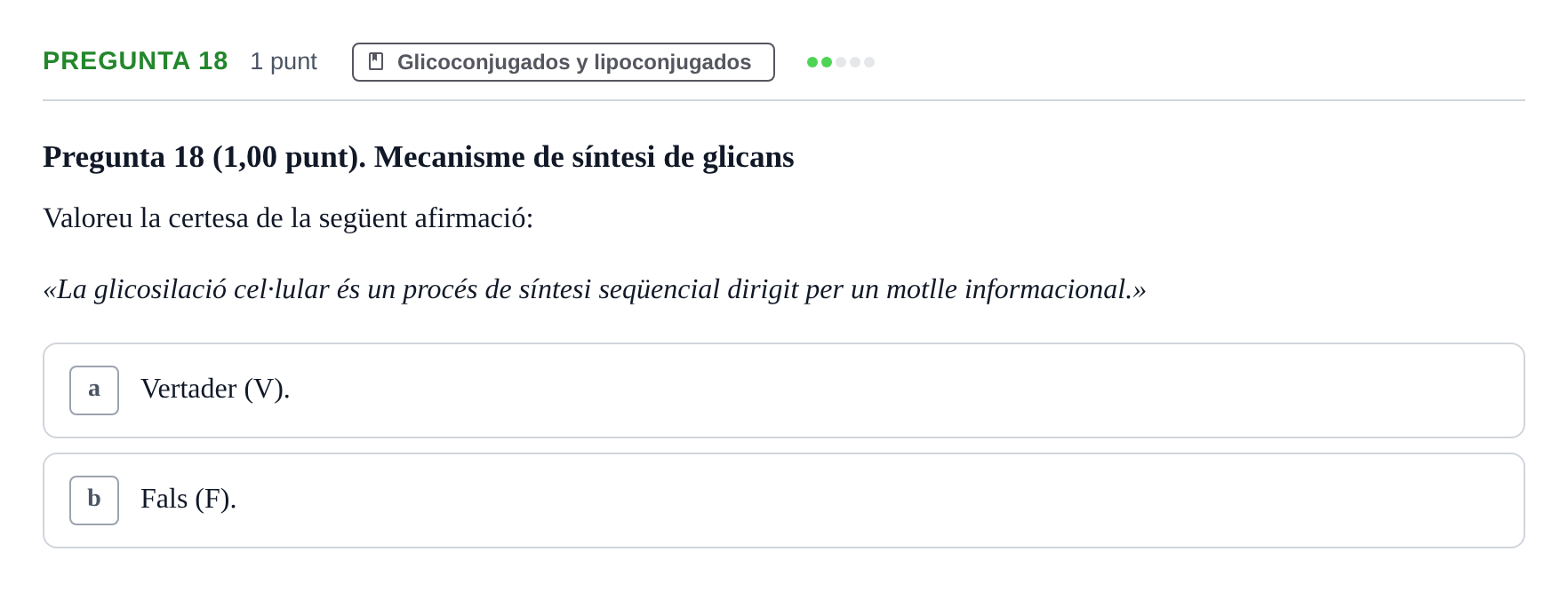 Enunciado: Pregunta 18 · Bioquímica UB Qüestionari d'autoavaluació: Tema 5. Glico i Lipoconjugats