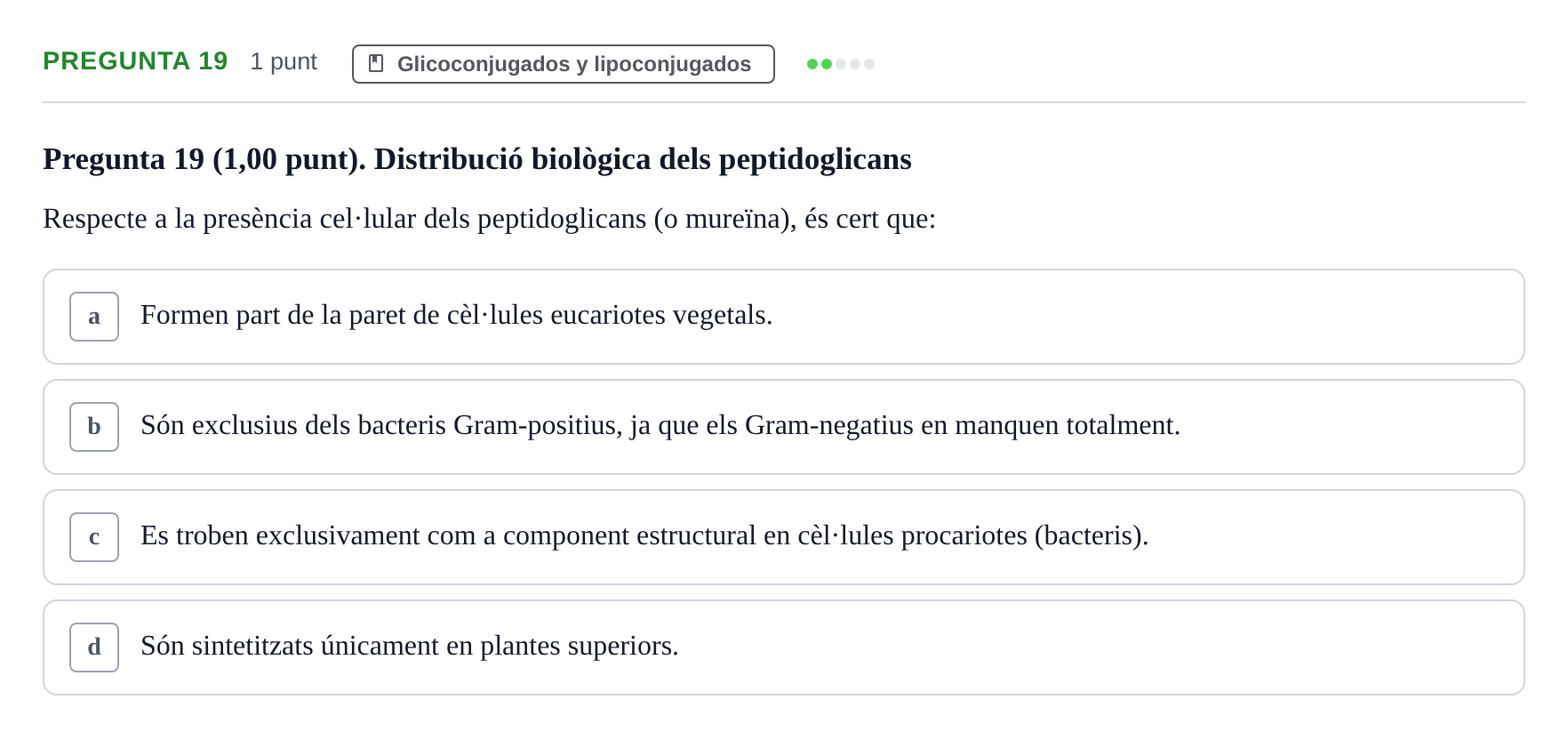 Enunciado: Pregunta 19 · Bioquímica UB Qüestionari d'autoavaluació: Tema 5. Glico i Lipoconjugats
