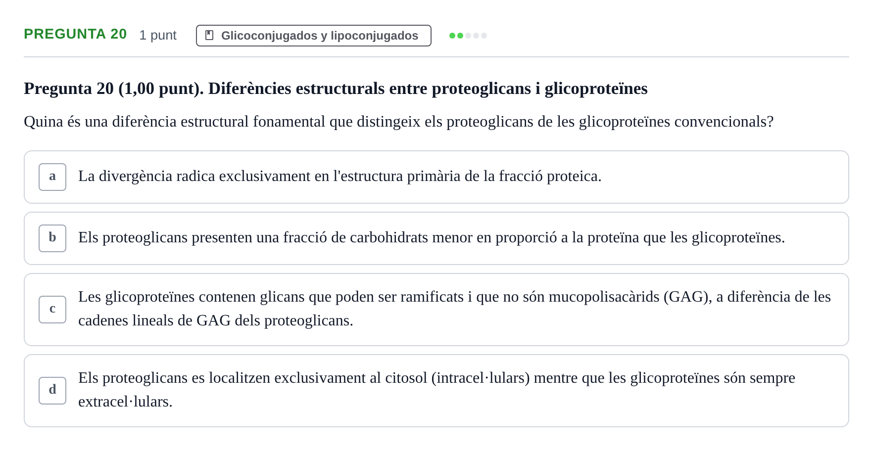 Enunciado: Pregunta 20 · Bioquímica UB Qüestionari d'autoavaluació: Tema 5. Glico i Lipoconjugats