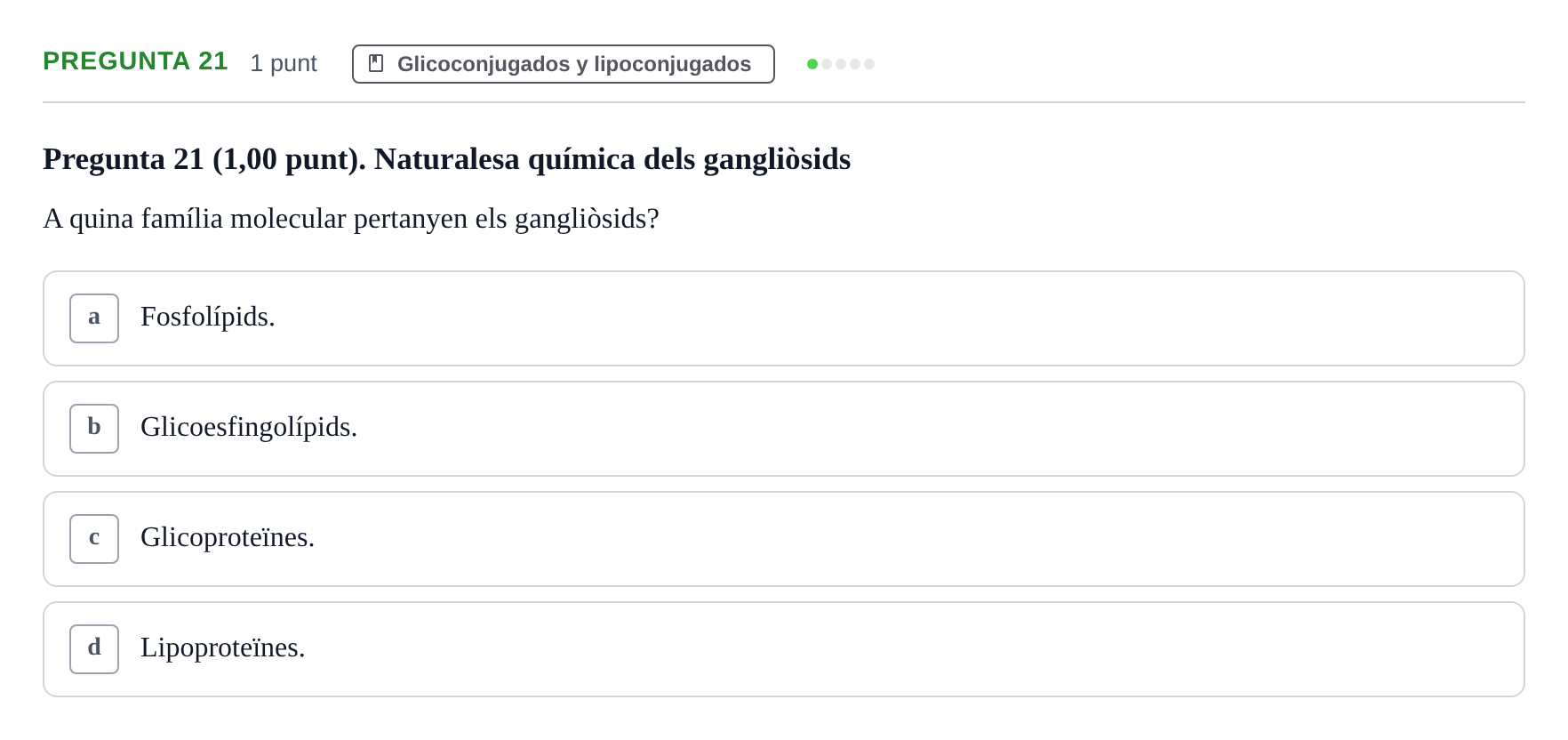 Enunciado: Pregunta 21 · Bioquímica UB Qüestionari d'autoavaluació: Tema 5. Glico i Lipoconjugats