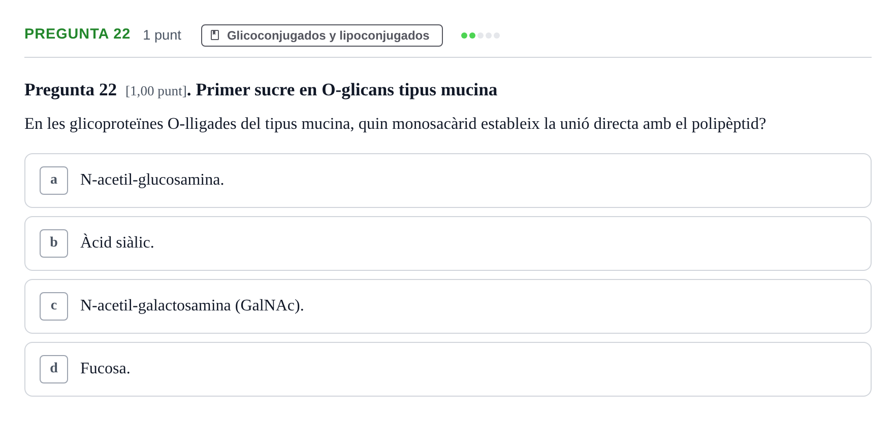 Enunciado: Pregunta 22 · Bioquímica UB Qüestionari d'autoavaluació: Tema 5. Glico i Lipoconjugats