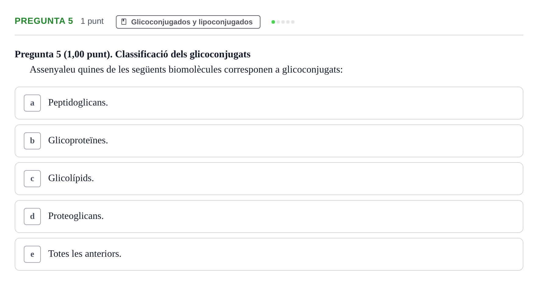 Enunciado: Pregunta 5 · Bioquímica UB Qüestionari d'autoavaluació: Tema 5. Glico i Lipoconjugats