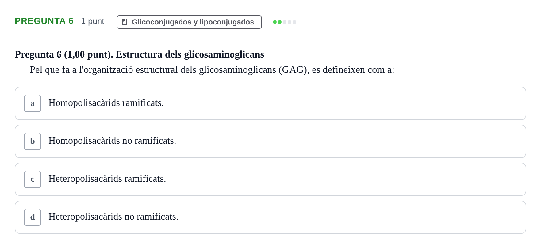 Enunciado: Pregunta 6 · Bioquímica UB Qüestionari d'autoavaluació: Tema 5. Glico i Lipoconjugats
