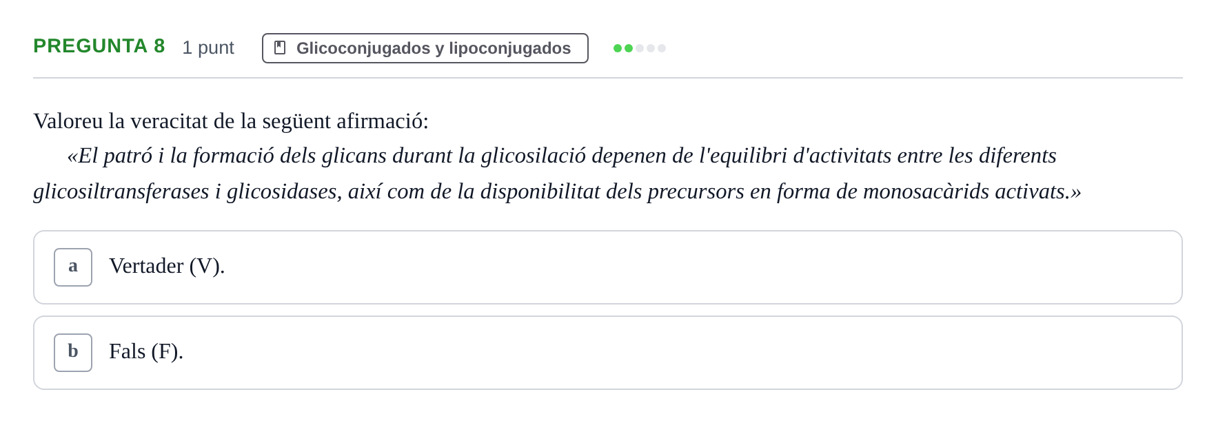 Enunciado: Pregunta 8 · Bioquímica UB Qüestionari d'autoavaluació: Tema 5. Glico i Lipoconjugats