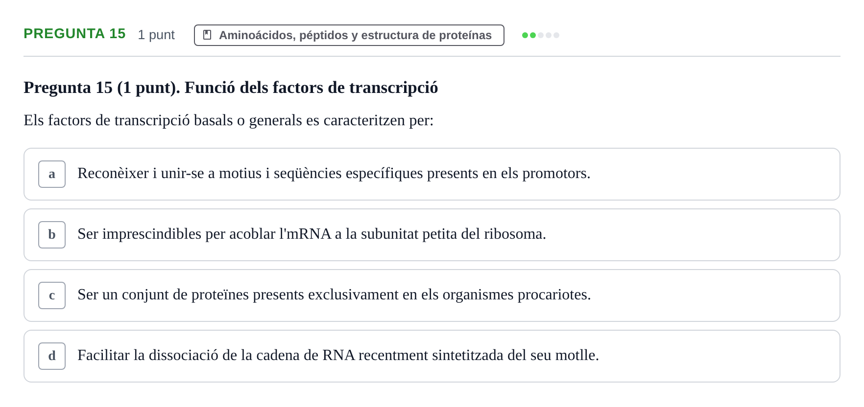 Enunciado: Pregunta 15 · Bioquímica UB Qüestionari d'autoavaluació: Àcids Nucleics