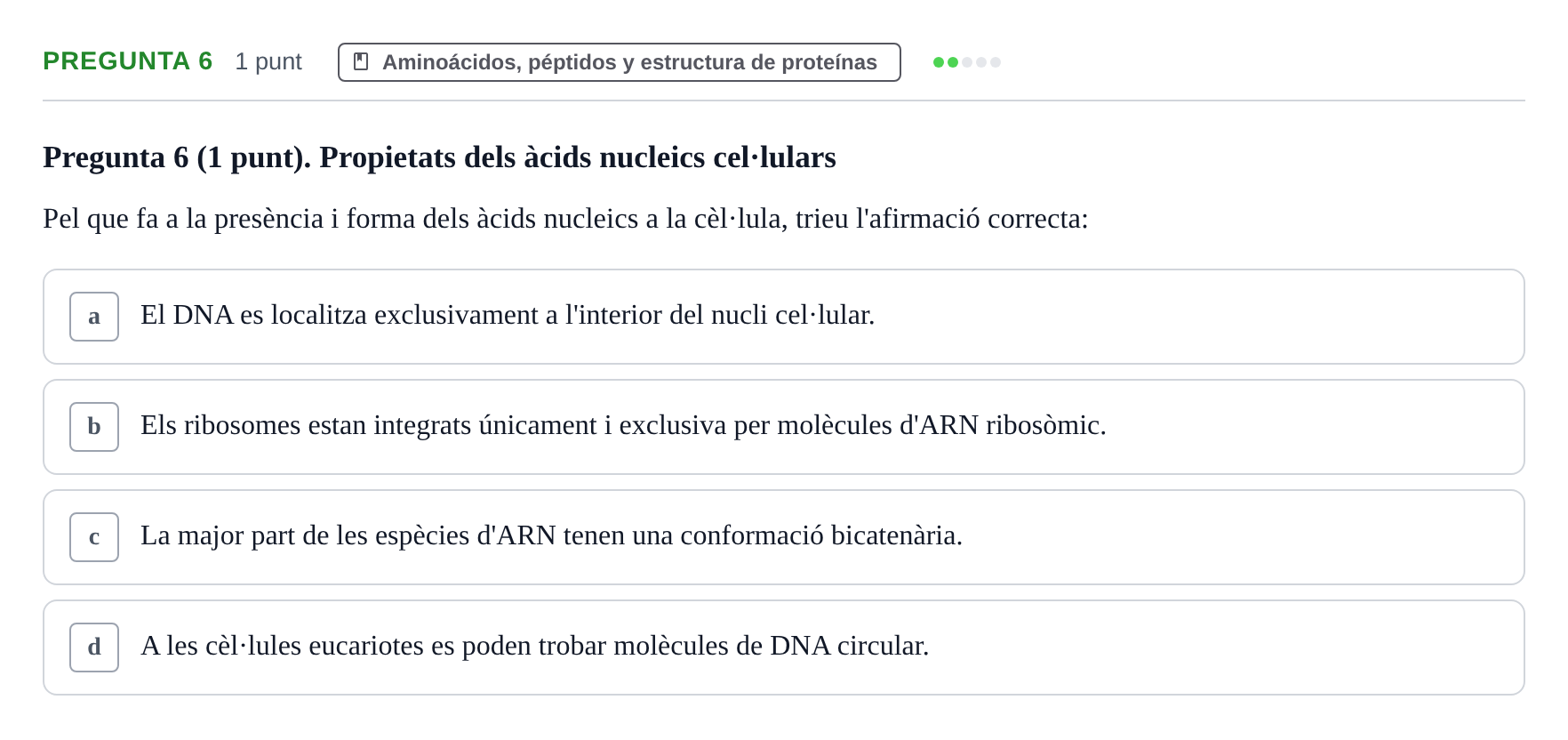 Enunciado: Pregunta 6 · Bioquímica UB Qüestionari d'autoavaluació: Àcids Nucleics