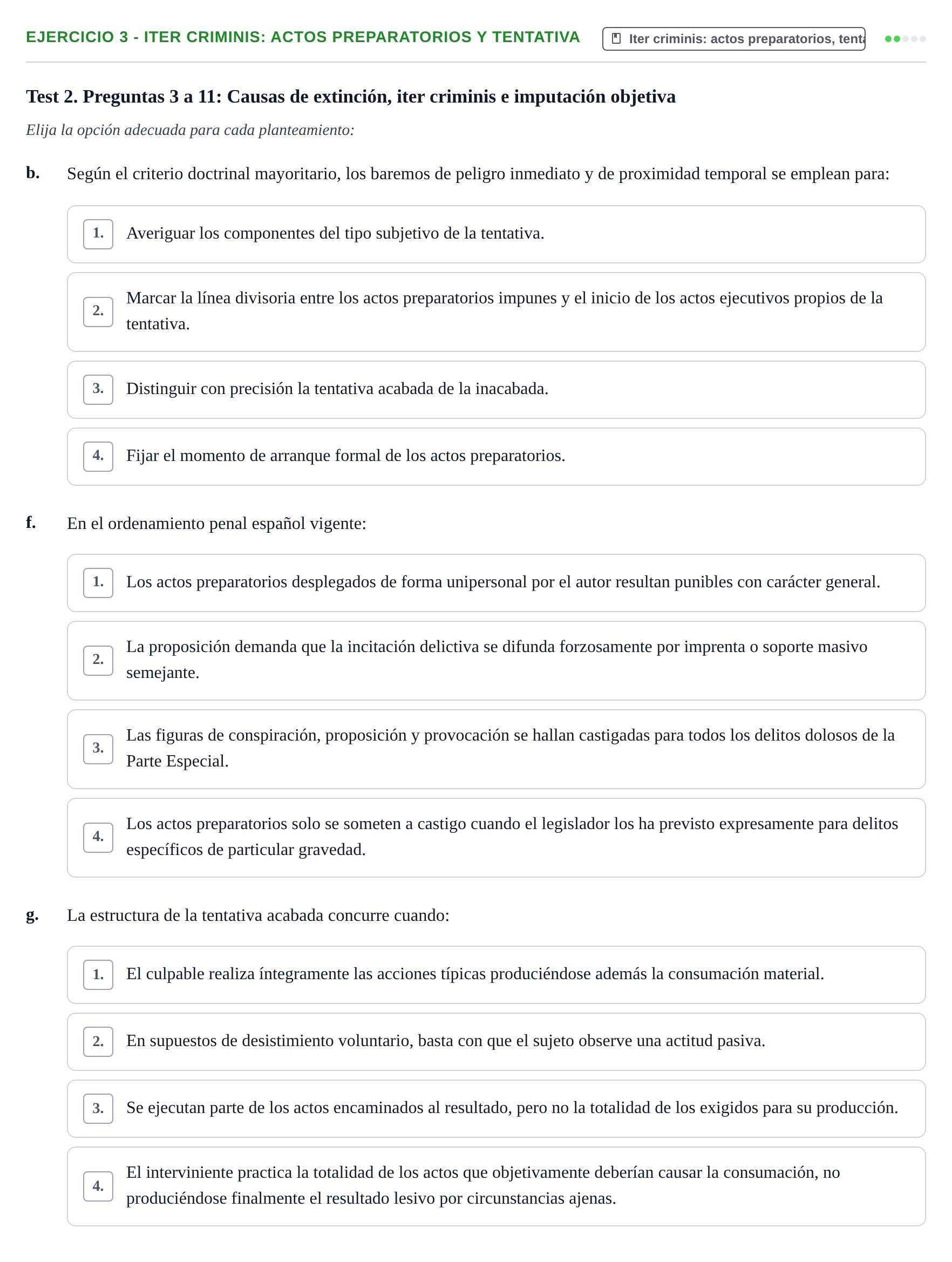 Enunciado: Ejercicio 3 - Iter criminis: actos preparatorios y tentativa · Fonaments de Dret Penal i Teoria del Delicte UB Exámenes de test: Introducción al Derecho Penal y Teoría del Delito