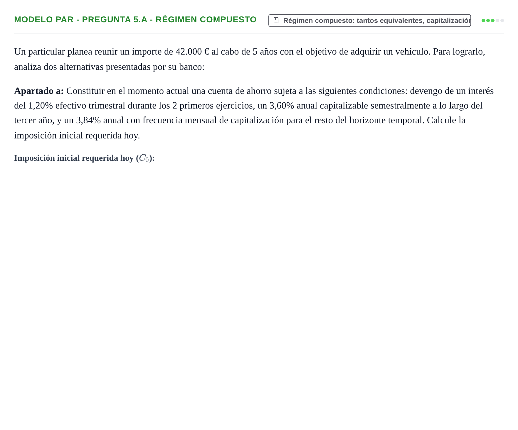 Enunciado: Ejercicio Modelo Par - Pregunta 5.a - Régimen compuesto · Matemàtica Financera UB 2020