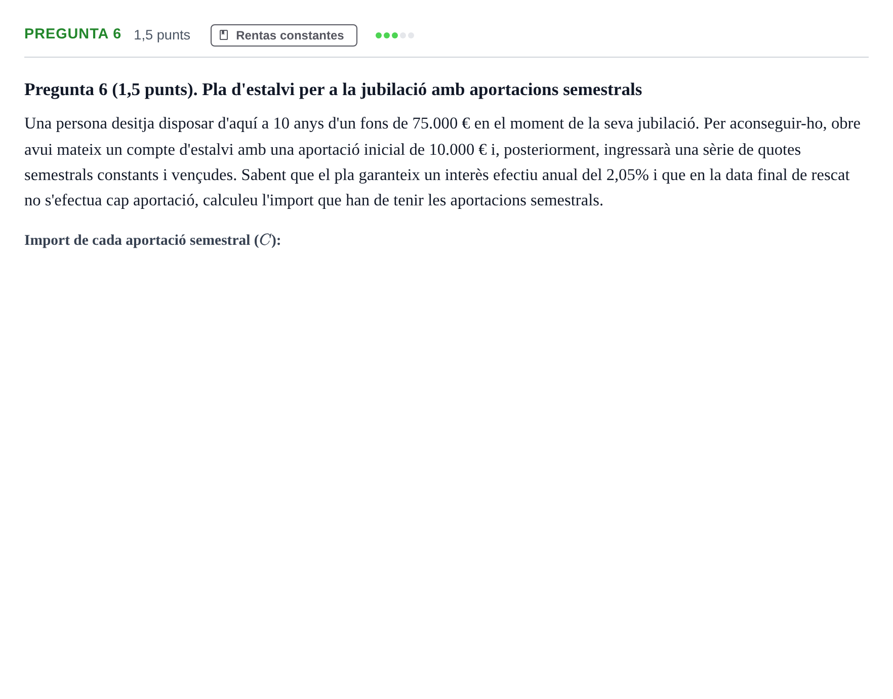 Enunciado: Pregunta 6 · Matemàtica Financera UB Examen Parcial de Matemàtica Financera