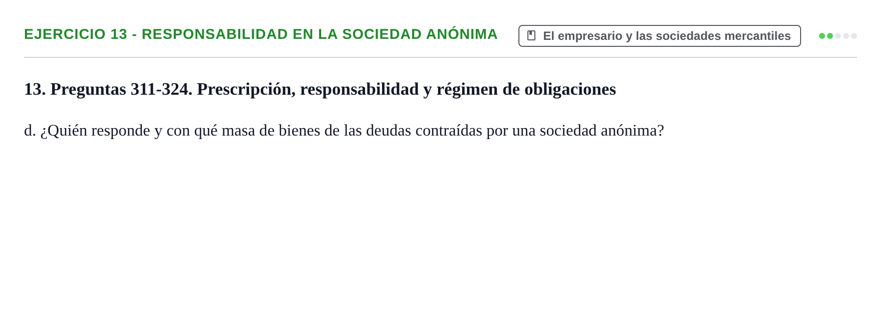 Enunciado: Ejercicio 13 - Responsabilidad en la sociedad anónima · Introducción al Derecho UB Banco de preguntas tipo test de examen. Introducción al Derecho