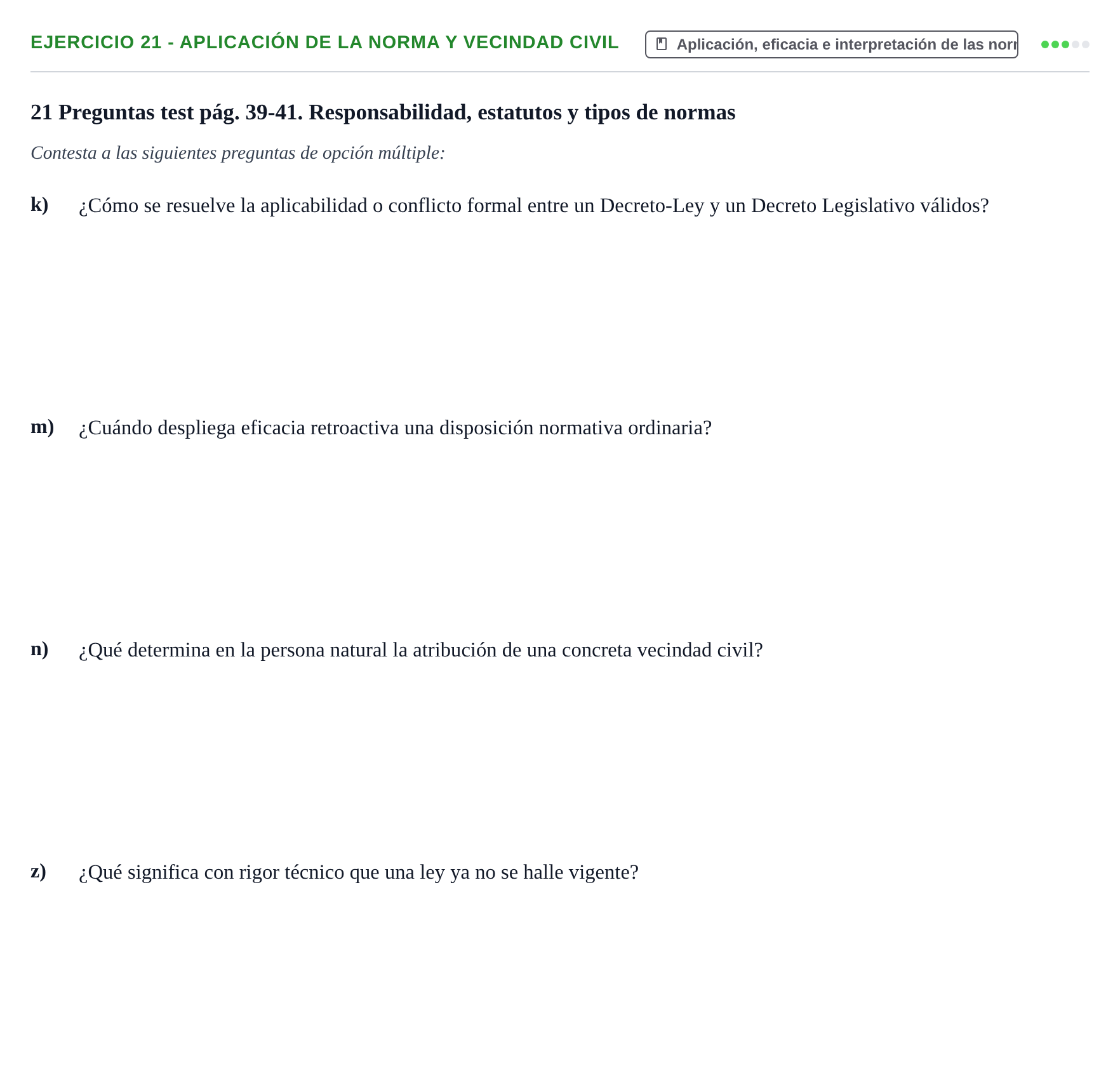Enunciado: Ejercicio 21 - Aplicación de la norma y vecindad civil · Introducción al Derecho UB Banco de preguntas tipo test de examen. Introducción al Derecho