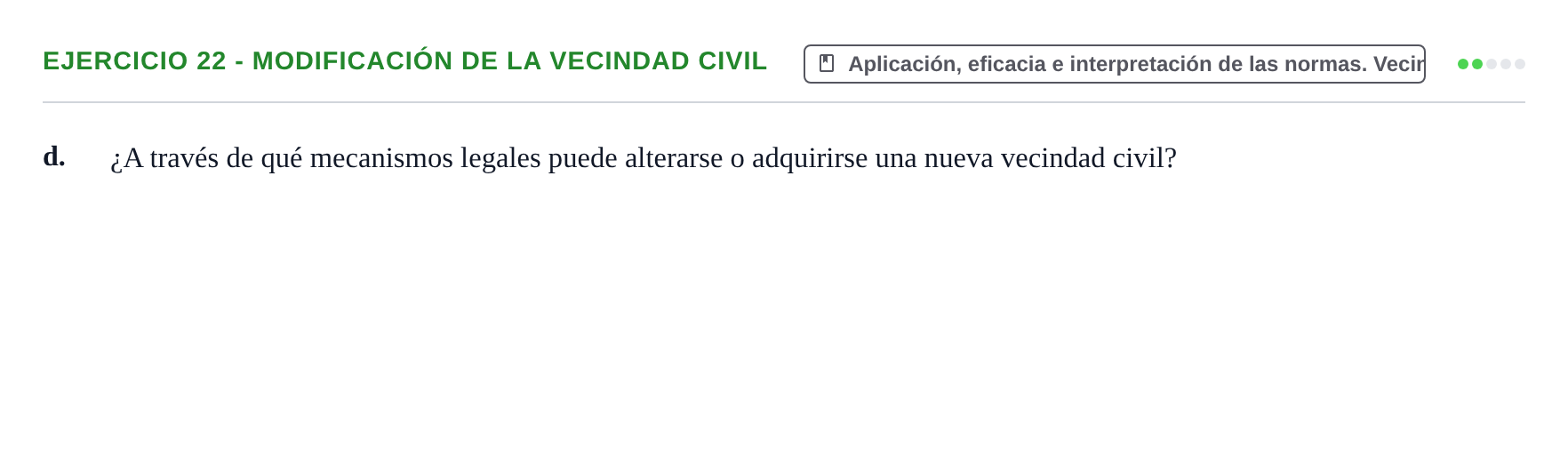 Enunciado: Ejercicio 22 - Modificación de la vecindad civil · Introducción al Derecho UB Banco de preguntas tipo test de examen. Introducción al Derecho