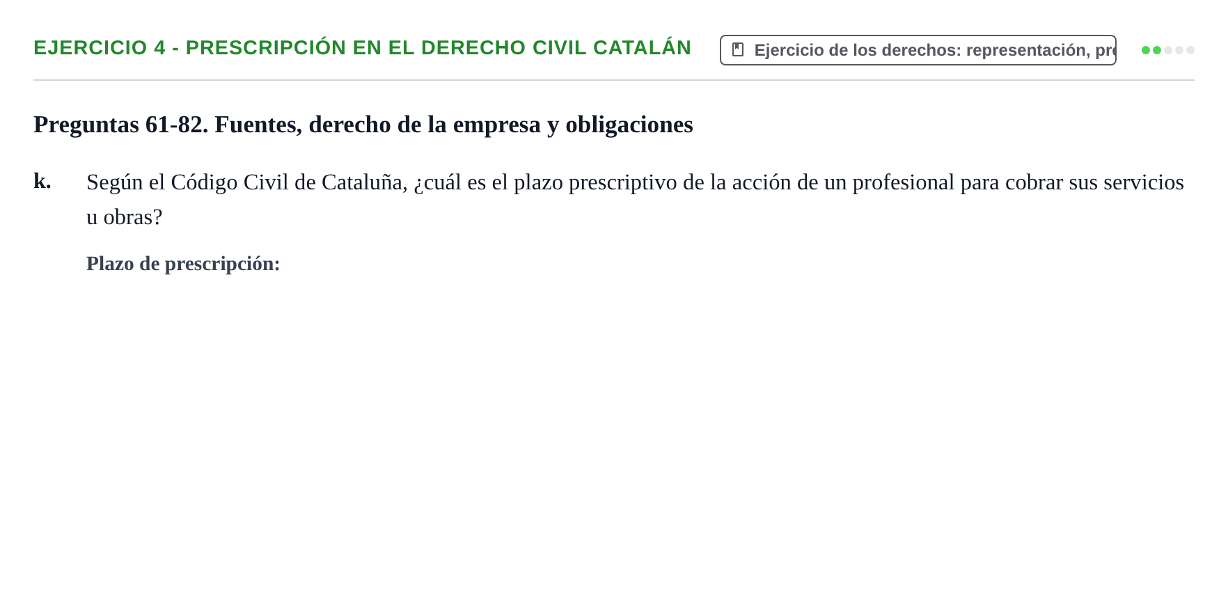 Enunciado: Ejercicio 4 - Prescripción en el derecho civil catalán · Introducción al Derecho UB Banco de preguntas tipo test de examen. Introducción al Derecho