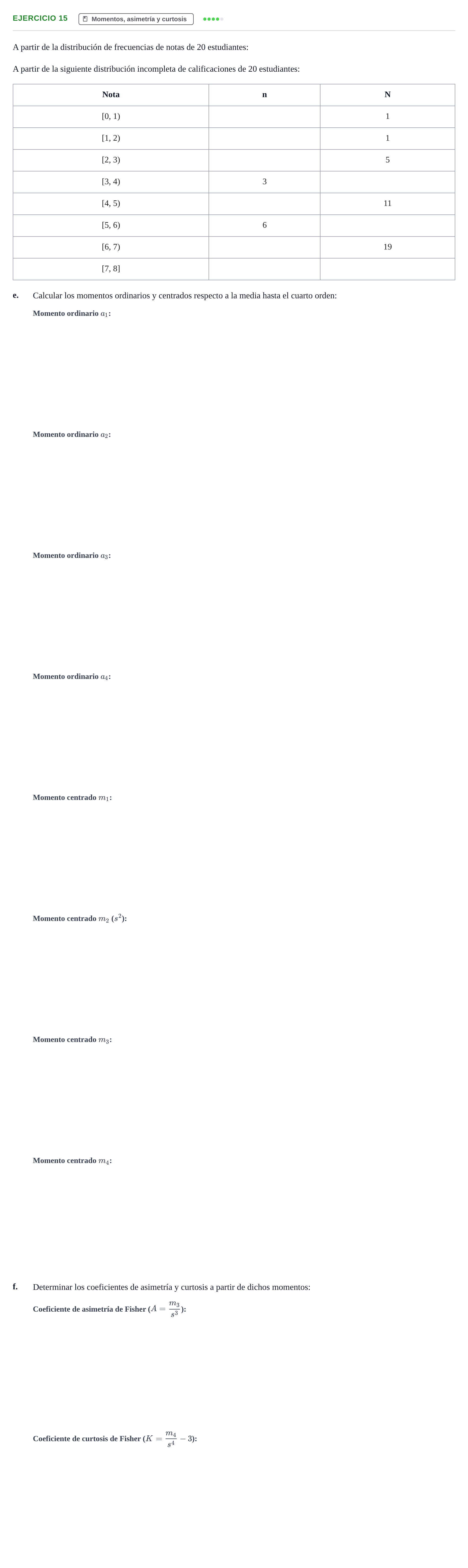 Enunciado: Ejercicio 15 - Momentos, asimetría y curtosis · Estadística Económica y Empresarial i UB Colección de Exámenes Finales de Estadística Descriptiva