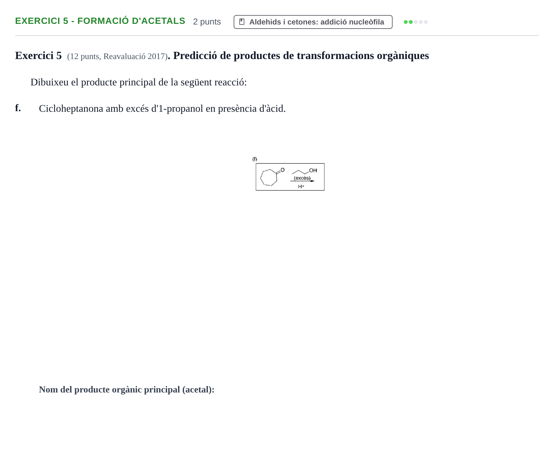 Enunciado: Exercici 5 - Formació d'acetals · Química Orgánica II UB 2015