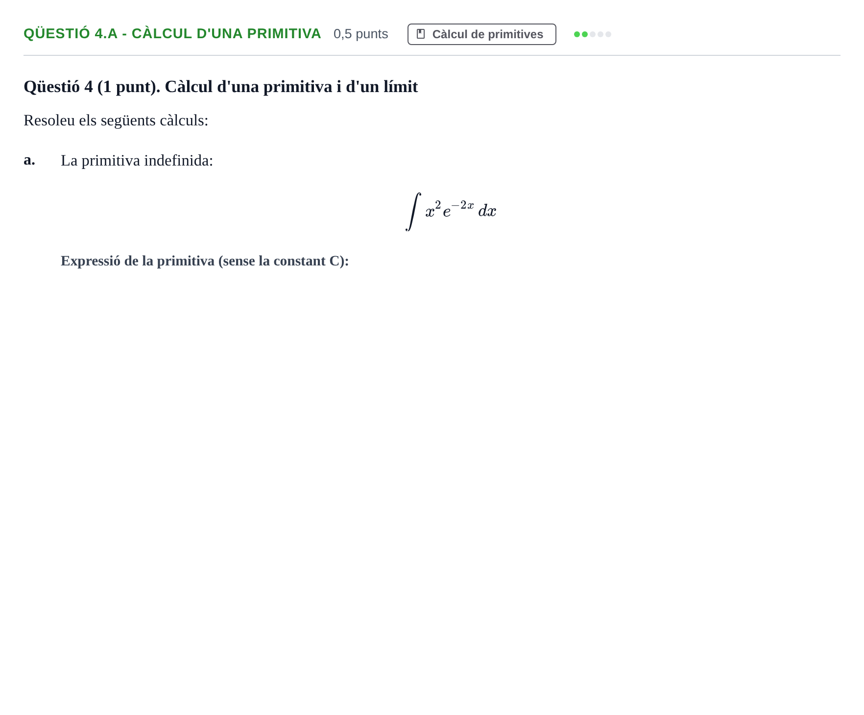 Enunciado: Ejercicio Qüestió 4.a - Càlcul d'una primitiva · Calculo de una Variable UB Juny 2012