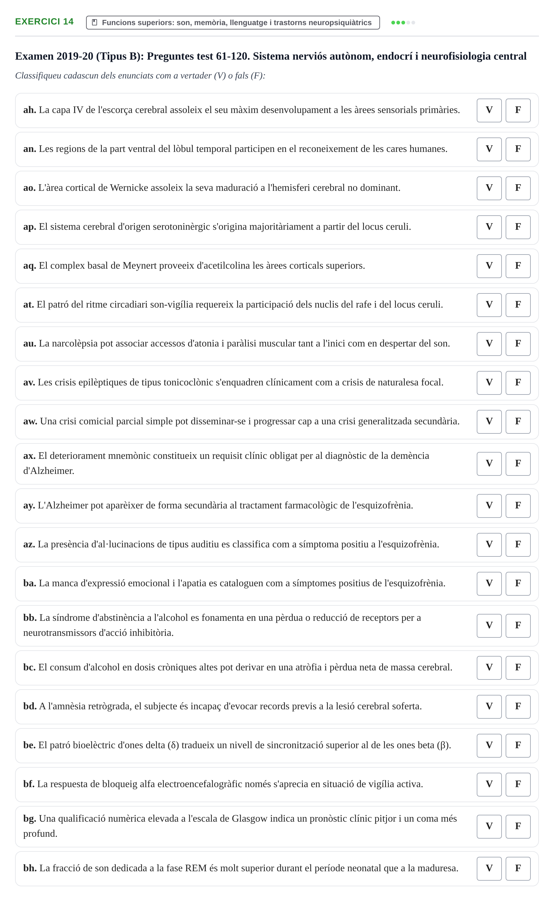 Enunciado: Ejercicio 14 - Funcions superiors: son, memòria, llenguatge… · Fisiología y Fisiopatología I UB 2015