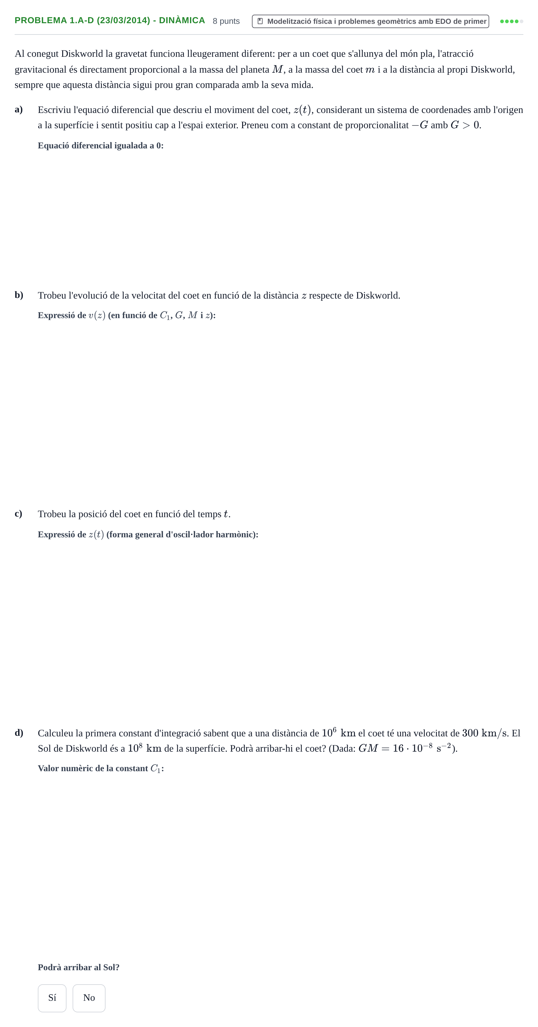 Enunciado: Problema 1.a-d (23/03/2014) - Dinàmica · Ecuaciones Diferenciales y Cálculo Vectorial UB 2010