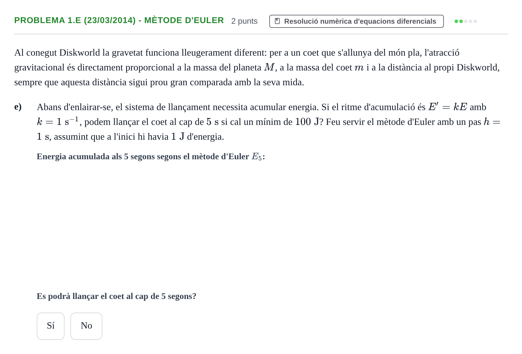 Enunciado: Problema 1.e (23/03/2014) - Mètode d'Euler · Ecuaciones Diferenciales y Cálculo Vectorial UB 2010