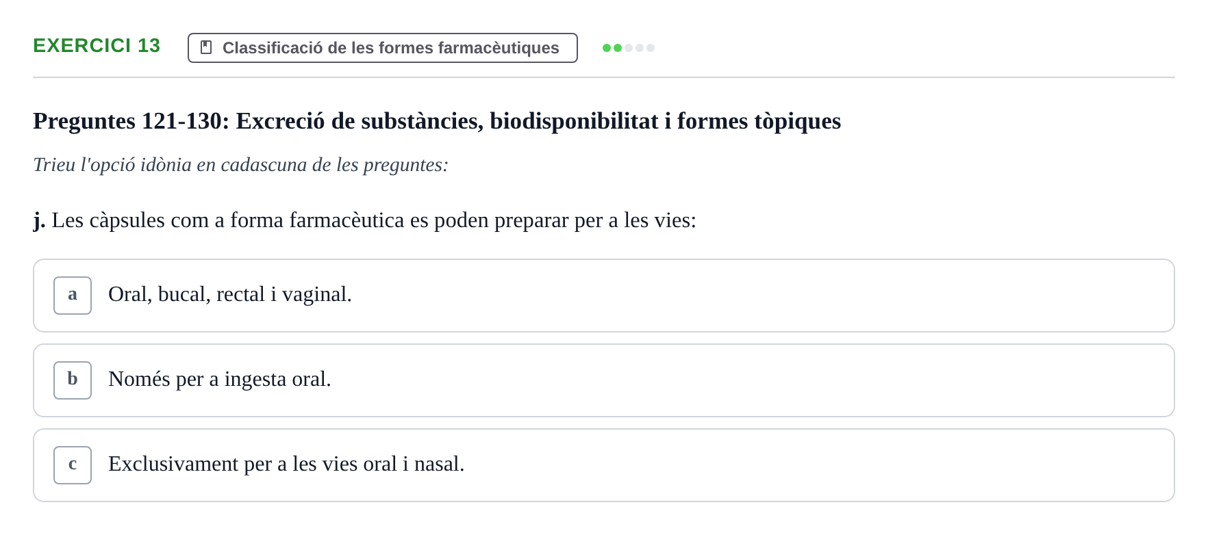Enunciado: Ejercicio 13 - Classificació de les formes farmacèutiques · Introducción a la Farmacia Galénica UB Banc de preguntes: Vies d'administració i formes farmacèutiques (Part 1)