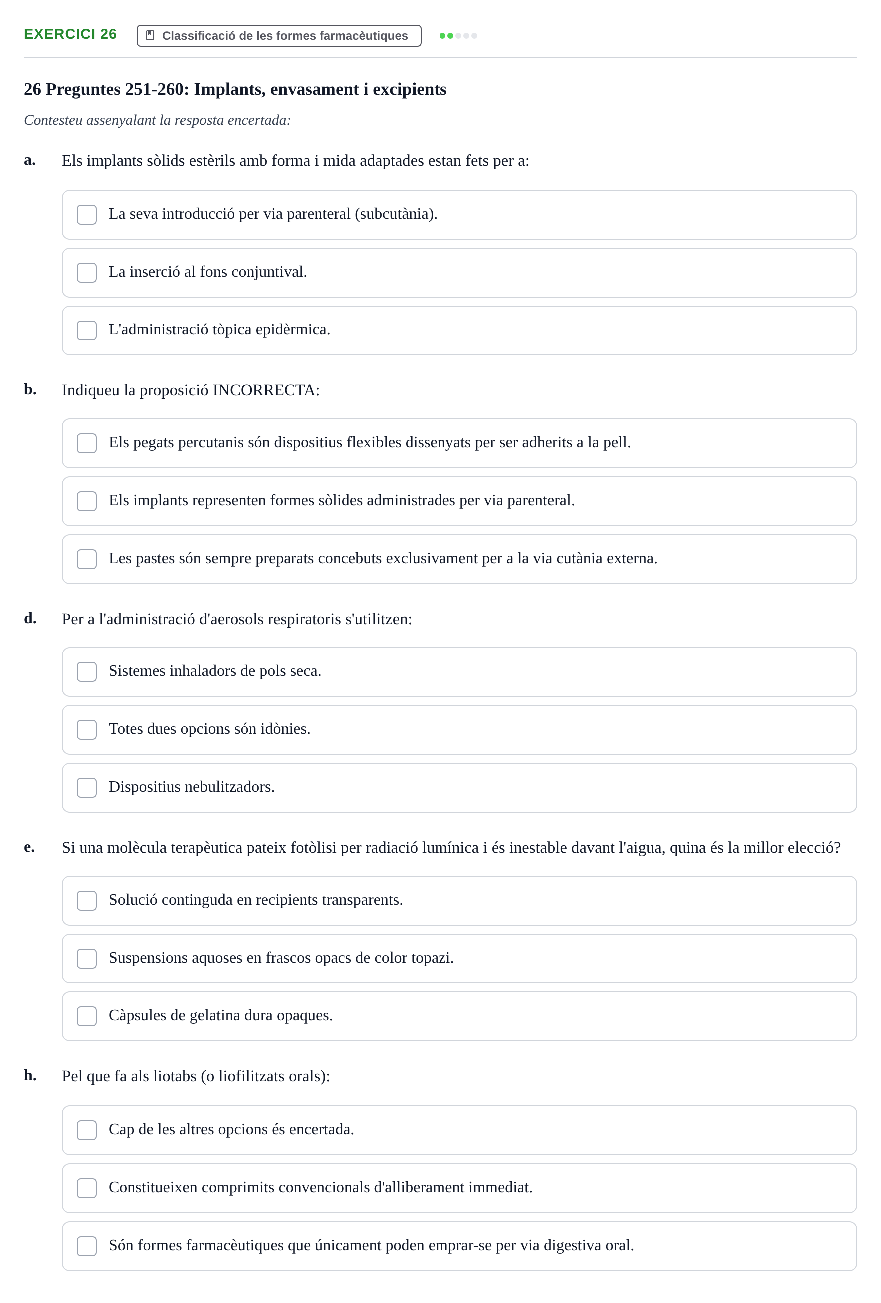 Enunciado: Ejercicio 26 - Classificació de les formes farmacèutiques · Introducción a la Farmacia Galénica UB Banc de preguntes: Vies d'administració i formes farmacèutiques (Part 1)