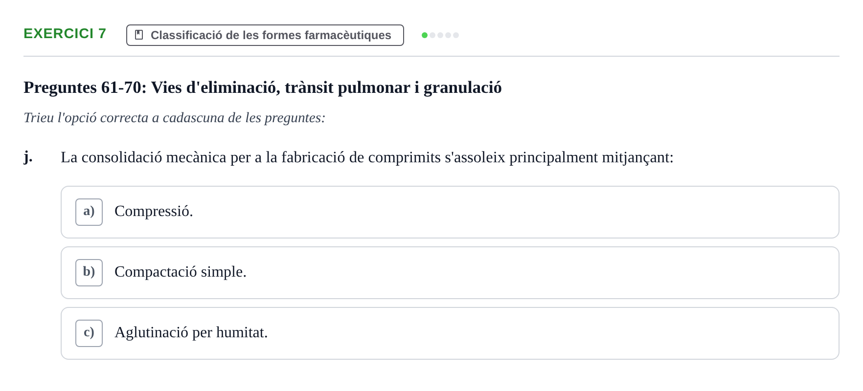 Enunciado: Ejercicio 7 - Classificació de les formes farmacèutiques · Introducción a la Farmacia Galénica UB Banc de preguntes: Vies d'administració i formes farmacèutiques (Part 1)