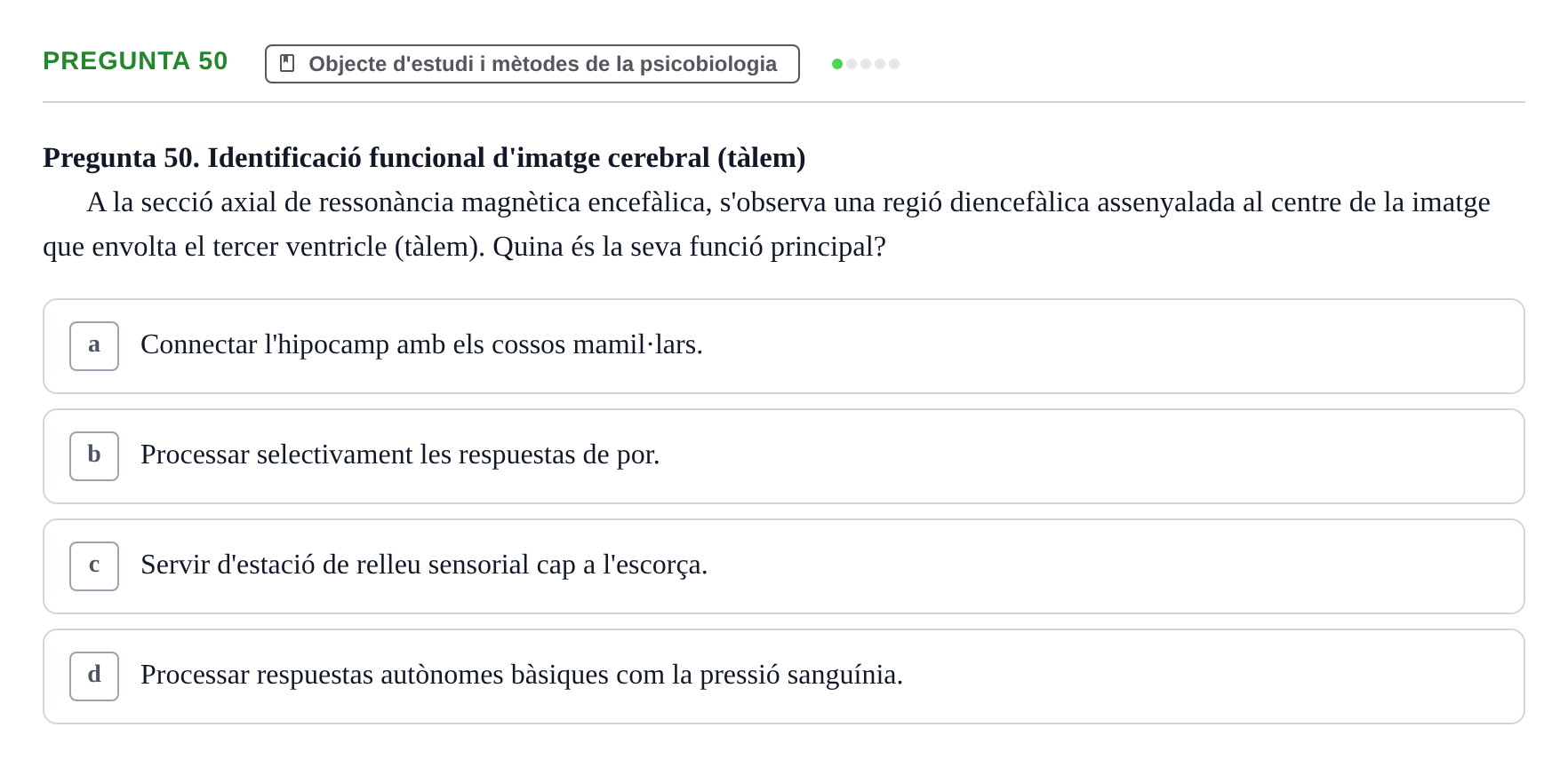 Enunciado: Pregunta 50 · Psicobiología UB Examen Primer Parcial. Psicobiologia