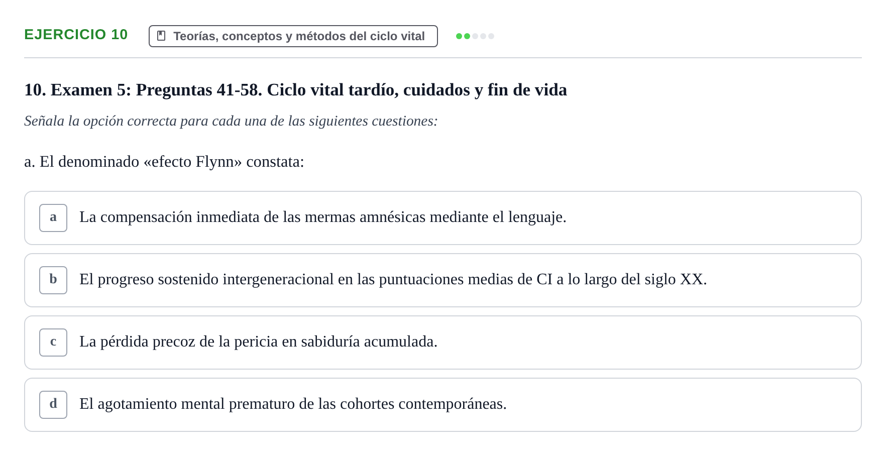 Enunciado: Ejercicio 10 - Teorías, conceptos y métodos del ciclo vital · Desenvolupament en l'Adolescencia, Maduresa i Senectut UB Recopilación de exámenes tipo test: Desarrollo en la adolescencia, madurez y senectud