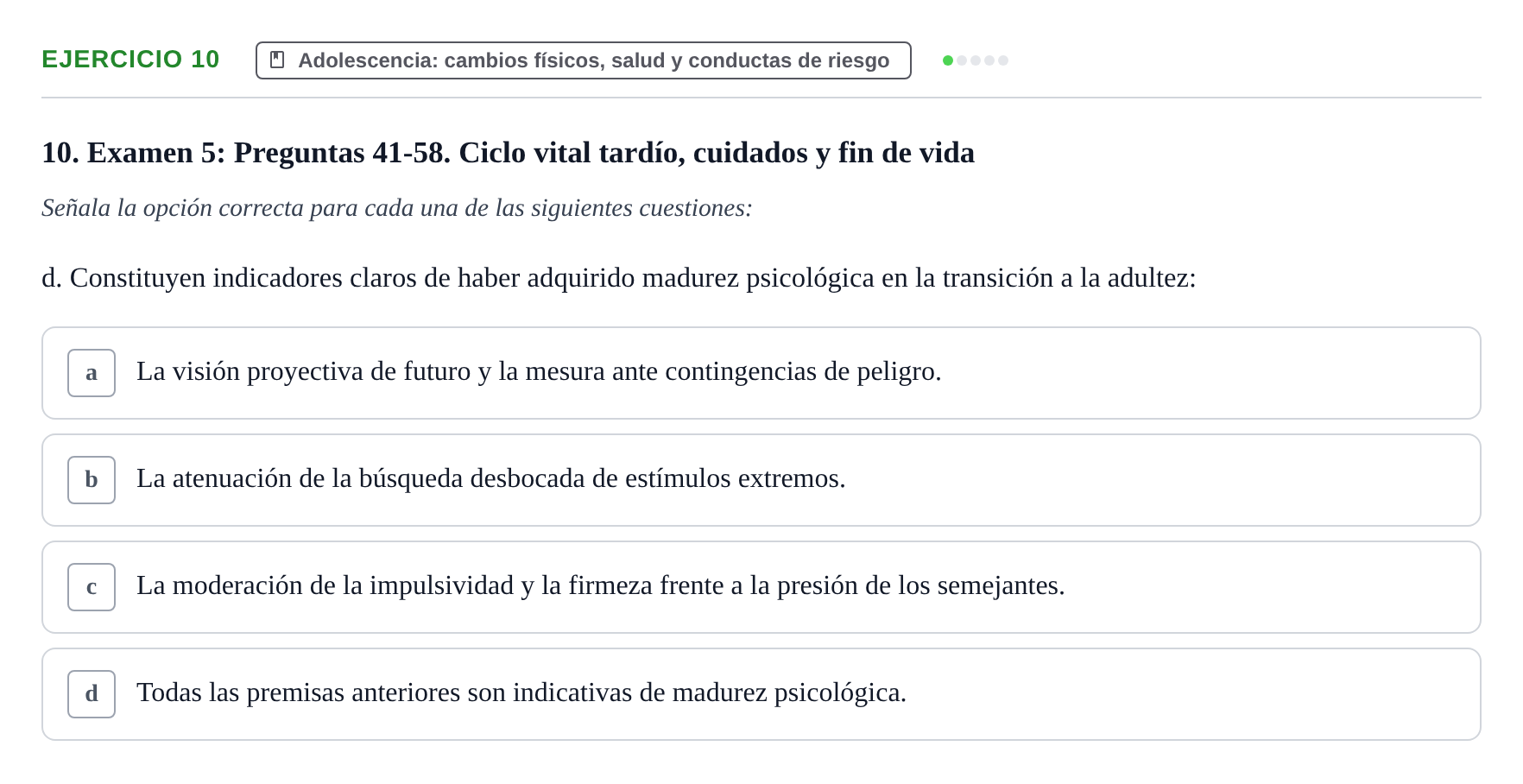 Enunciado: Ejercicio 10 - Adolescencia: cambios físicos, salud y condu… · Desenvolupament en l'Adolescencia, Maduresa i Senectut UB Recopilación de exámenes tipo test: Desarrollo en la adolescencia, madurez y senectud