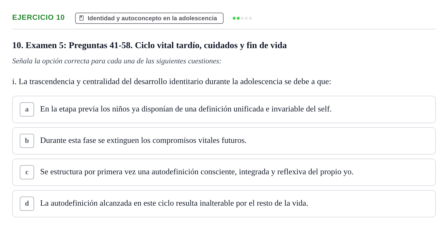 Enunciado: Ejercicio 10 - Identidad y autoconcepto en la adolescencia · Desenvolupament en l'Adolescencia, Maduresa i Senectut UB Recopilación de exámenes tipo test: Desarrollo en la adolescencia, madurez y senectud