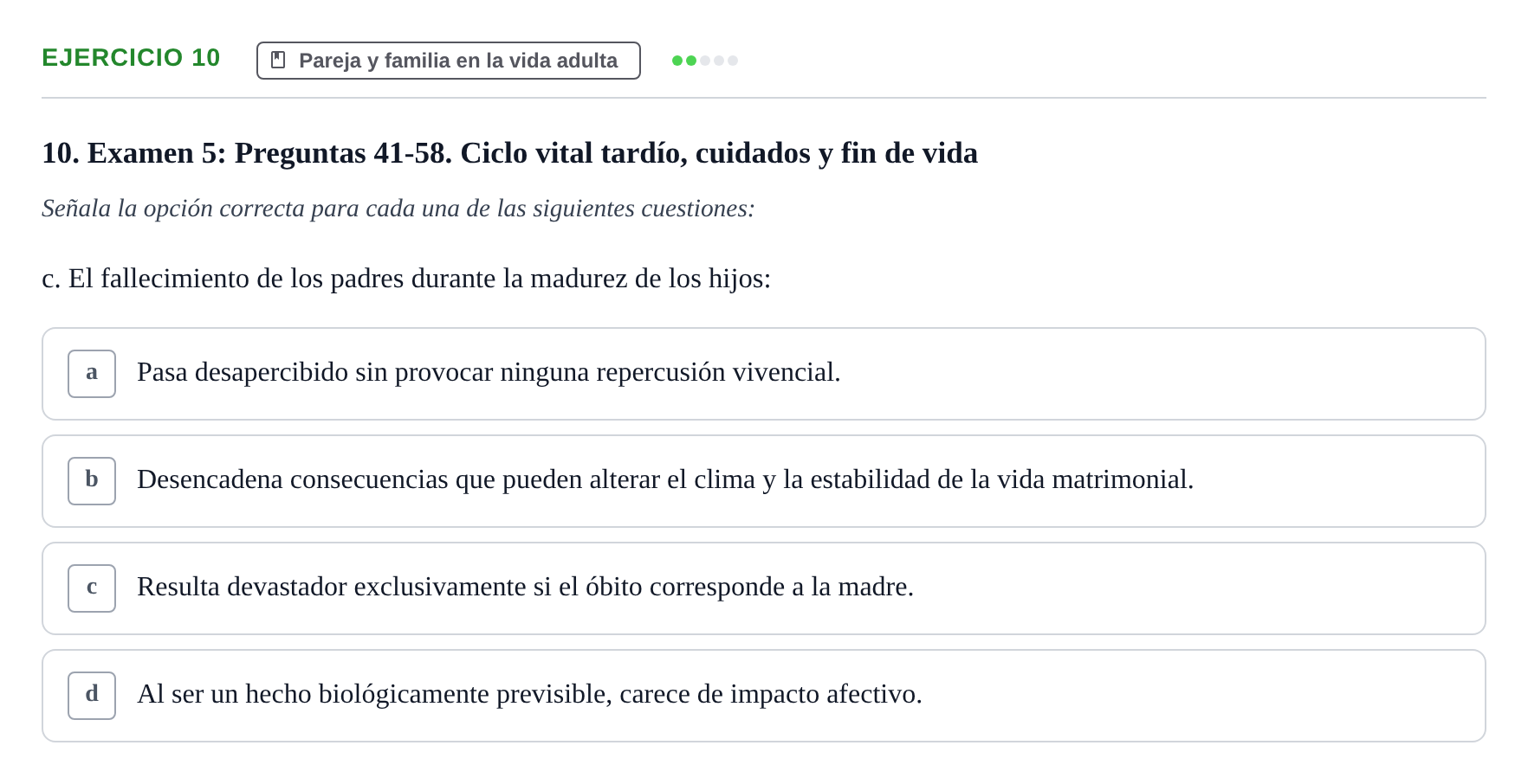 Enunciado: Ejercicio 10 - Pareja y familia en la vida adulta · Desenvolupament en l'Adolescencia, Maduresa i Senectut UB Recopilación de exámenes tipo test: Desarrollo en la adolescencia, madurez y senectud
