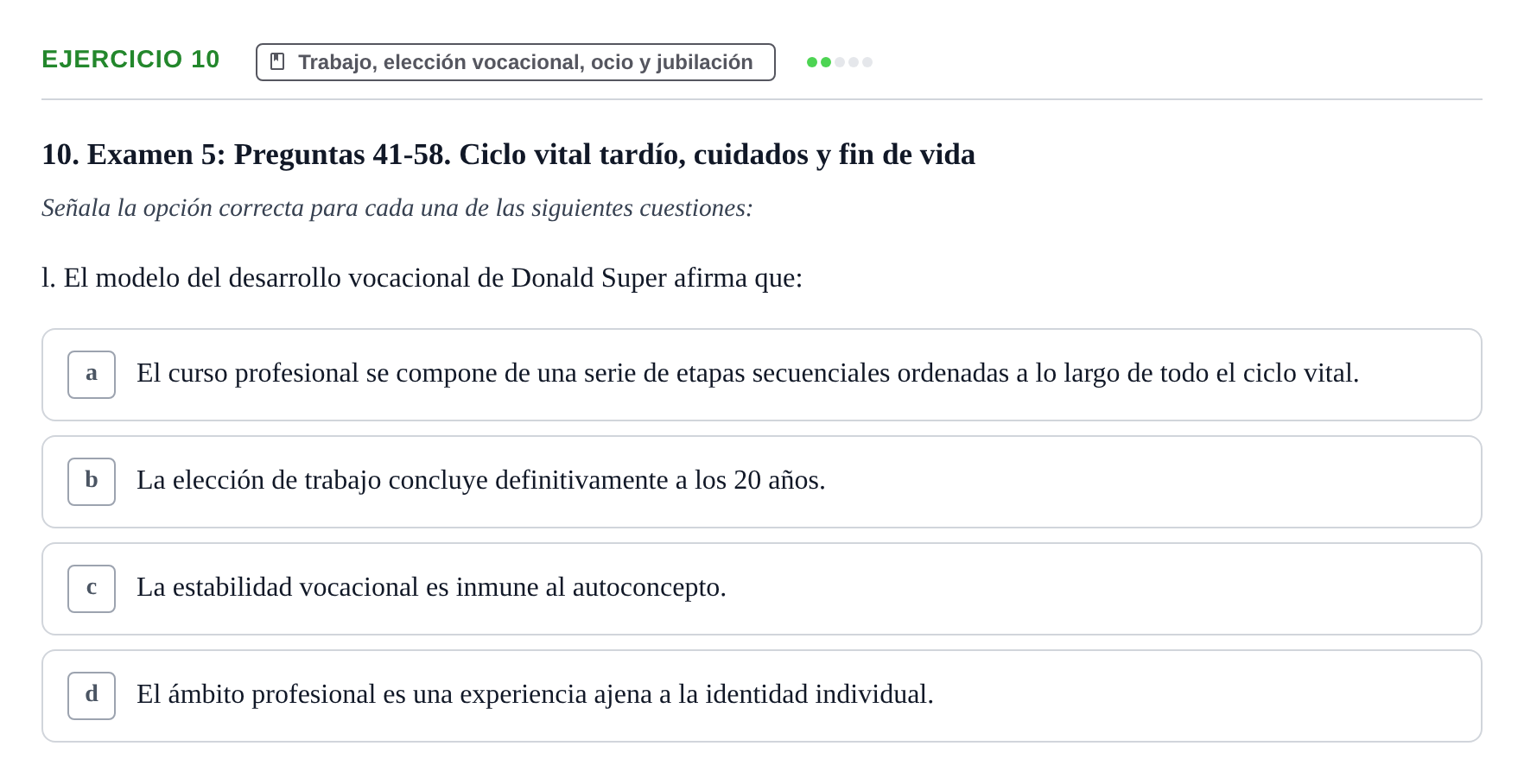 Enunciado: Ejercicio 10 - Trabajo, elección vocacional, ocio y jubilac… · Desenvolupament en l'Adolescencia, Maduresa i Senectut UB Recopilación de exámenes tipo test: Desarrollo en la adolescencia, madurez y senectud