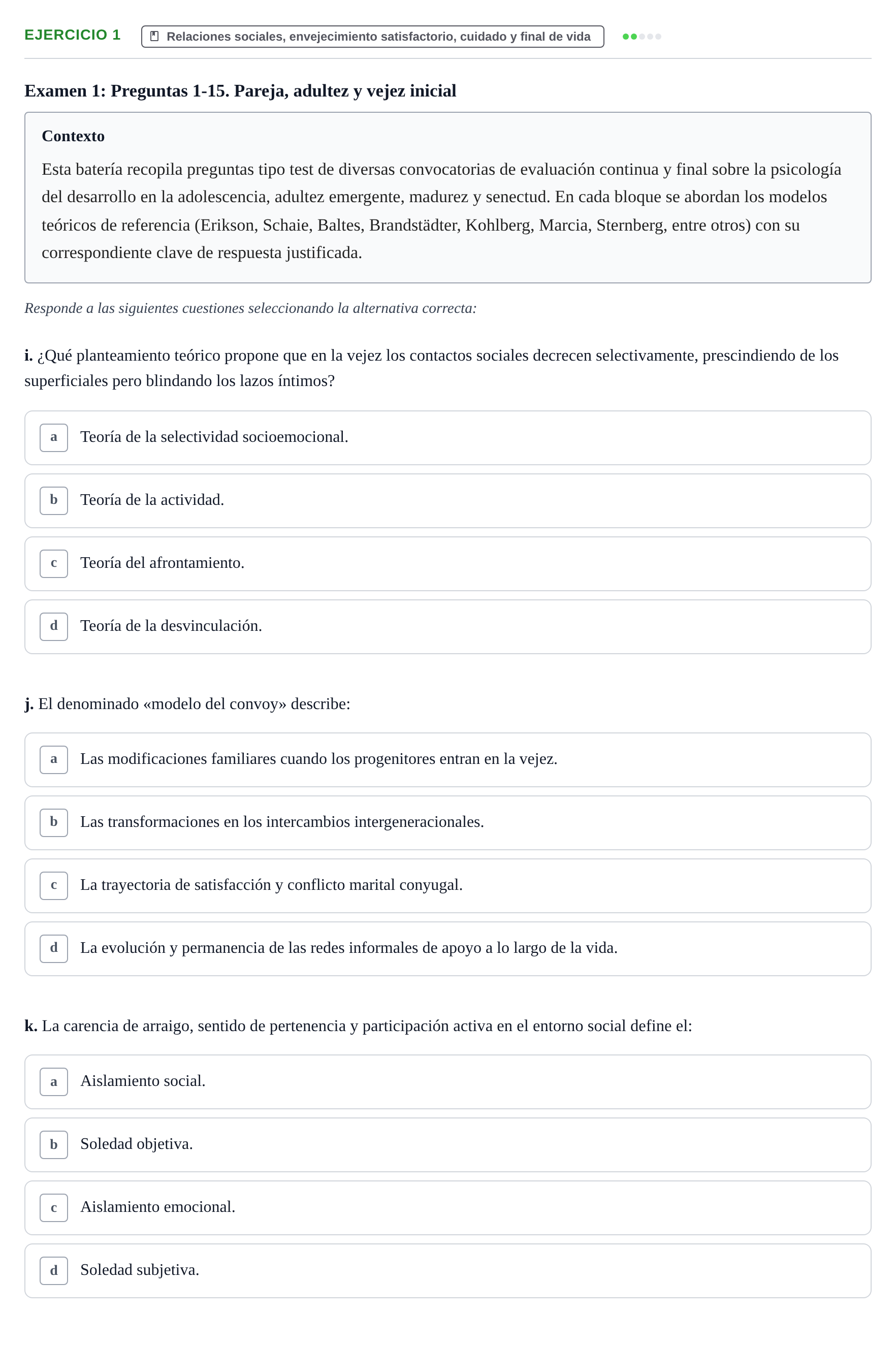 Enunciado: Ejercicio 1 - Relaciones sociales, envejecimiento satisfact… · Desenvolupament en l'Adolescencia, Maduresa i Senectut UB Recopilación de exámenes tipo test: Desarrollo en la adolescencia, madurez y senectud