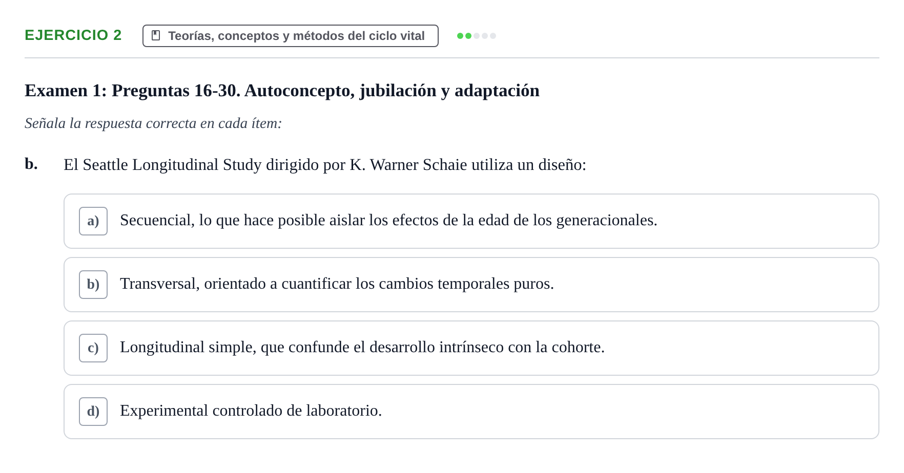 Enunciado: Ejercicio 2 - Teorías, conceptos y métodos del ciclo vital · Desenvolupament en l'Adolescencia, Maduresa i Senectut UB Recopilación de exámenes tipo test: Desarrollo en la adolescencia, madurez y senectud