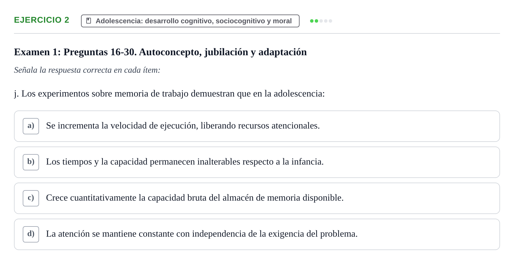 Enunciado: Ejercicio 2 - Adolescencia: desarrollo cognitivo, sociocogn… · Desenvolupament en l'Adolescencia, Maduresa i Senectut UB Recopilación de exámenes tipo test: Desarrollo en la adolescencia, madurez y senectud